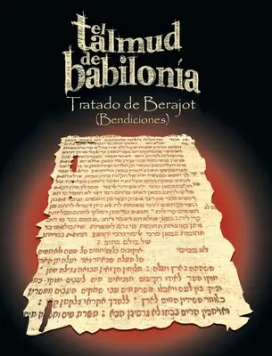 Der Talmud von Babilonia: Tratado de Berajot (Bendiciones) - El Talmud de Babilonia: Tratado de Berajot (Bendiciones)