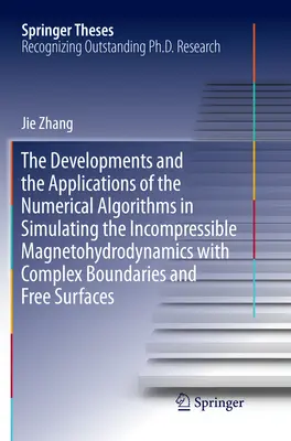 Die Entwicklungen und die Anwendungen der numerischen Algorithmen bei der Simulation der inkompressiblen Magnetohydrodynamik mit komplexen Randbedingungen und Fr - The Developments and the Applications of the Numerical Algorithms in Simulating the Incompressible Magnetohydrodynamics with Complex Boundaries and Fr