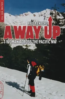 Ein Weg nach oben: 1 Frau überquert den Pazifik NW - A Way Up: 1 Woman Across the Pacific NW
