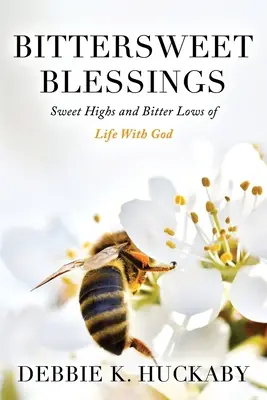 Bittersüße Segnungen: Süße Hochs und bittere Tiefs im Leben mit Gott - Bittersweet Blessings: Sweet Highs and Bitter Lows of Life with God