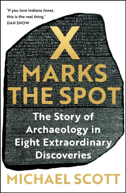 X Marks the Spot - Die Geschichte der Archäologie in acht außergewöhnlichen Entdeckungen - X Marks the Spot - The Story of Archaeology in Eight Extraordinary Discoveries