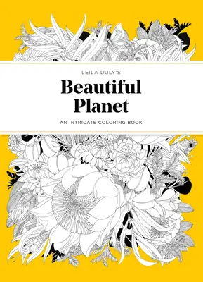 Leila Duly's Schöner Planet: Ein kompliziertes Ausmalbuch - Leila Duly's Beautiful Planet: An Intricate Coloring Book