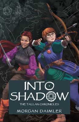 In den Schatten: Die Tallan-Chroniken - Into Shadow: The Tallan Chronicles