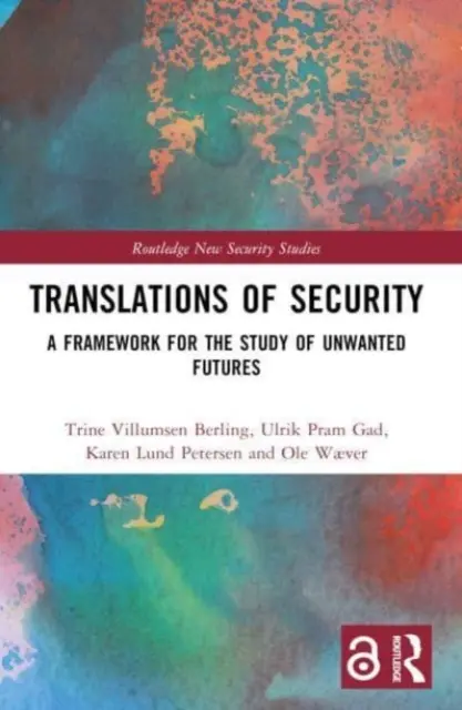 Übersetzungen von Sicherheit: Ein Rahmen für das Studium unerwünschter Zukünfte - Translations of Security: A Framework for the Study of Unwanted Futures