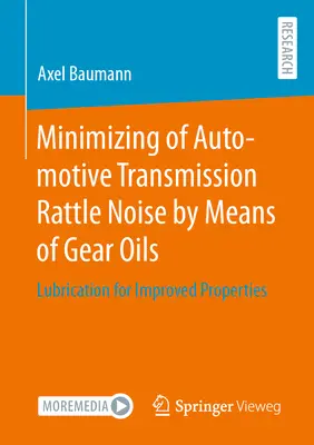 Minimierung von Kfz-Getriebegeräuschen mit Hilfe von Getriebeölen: Schmierung zur Verbesserung der Eigenschaften - Minimizing of Automotive Transmission Rattle Noise by Means of Gear Oils: Lubrication for Improved Properties