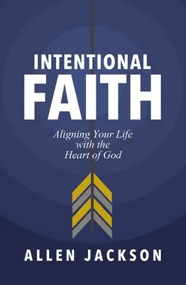 Bewusster Glaube: Ihr Leben mit dem Herzen Gottes in Einklang bringen - Intentional Faith: Aligning Your Life with the Heart of God