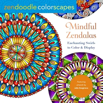 Zendoodle-Farblandschaften: Achtsame Zendalas: Bezaubernde Strudel zum Ausmalen - Zendoodle Colorscapes: Mindful Zendalas: Enchanting Swirls to Color & Display