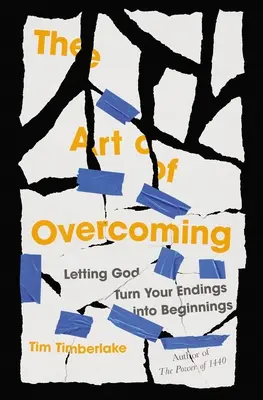 Die Kunst der Überwindung: Wie Gott Ihre Enden in Anfänge verwandelt - The Art of Overcoming: Letting God Turn Your Endings Into Beginnings