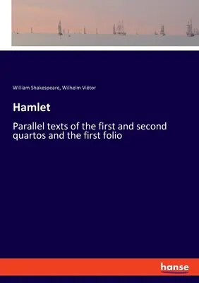 Hamlet: Paralleltexte des ersten und zweiten Quartos und des ersten Folios - Hamlet: Parallel texts of the first and second quartos and the first folio