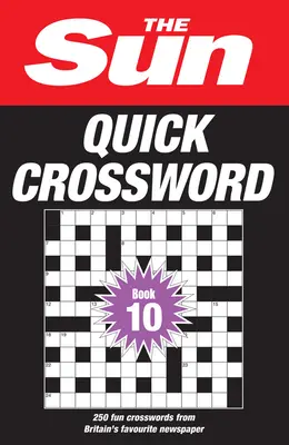 The Sun Quick Crossword Book 10: 250 lustige Kreuzworträtsel aus Großbritanniens beliebtester Zeitung - The Sun Quick Crossword Book 10: 250 Fun Crosswords from Britain's Favourite Newspaper