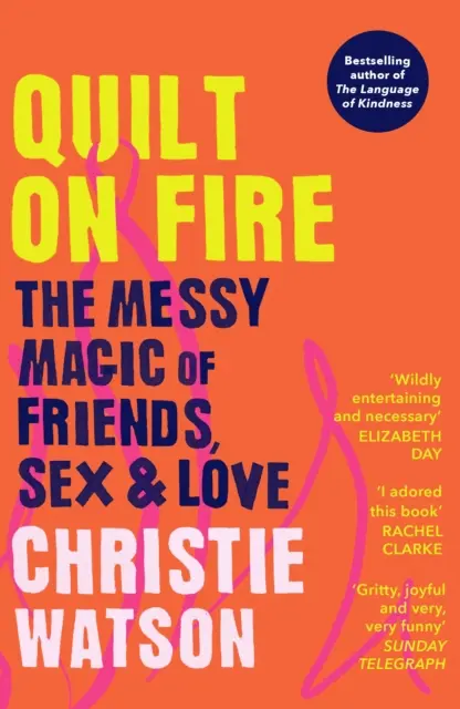 Quilt on Fire - Der chaotische Zauber von Freunden, Sex und Liebe - Quilt on Fire - The Messy Magic of Friends, Sex & Love