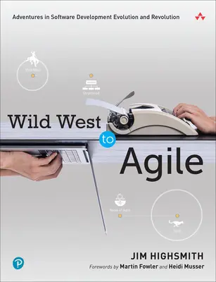 Wild West to Agile: Abenteuer in der Softwareentwicklung - Evolution und Revolution - Wild West to Agile: Adventures in Software Development Evolution and Revolution