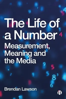Das Leben einer Zahl: Messung, Bedeutung und die Medien - The Life of a Number: Measurement, Meaning and the Media