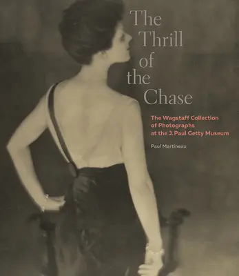 Der Nervenkitzel der Jagd: Die Wagstaff-Sammlung von Fotografien im J. Paul Getty Museum - The Thrill of the Chase: The Wagstaff Collection of Photographs at the J. Paul Getty Museum