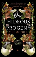 Unser abscheulicher Nachkomme - Eine feministische Nacherzählung. Ein spannendes Gothic-Abenteuer. Lassen Sie sich von der düster-brillanten Lektüre des Jahres mitreißen - Our Hideous Progeny - A feminist retelling. A thrilling gothic adventure. Lose yourself in the darkly brilliant read of the year