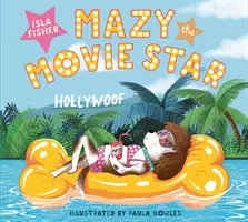 Mazy, der Filmstar - Das witzige Dog-Tastic-Bilderbuch von Hollywood-Star Isla Fisher - Mazy the Movie Star - The hilarious Dog-Tastic picture book from Hollywood star Isla Fisher