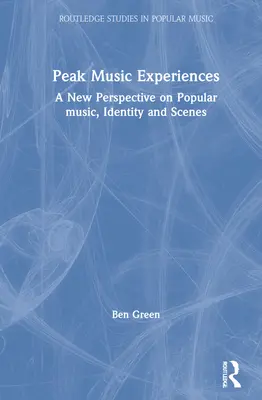 Musikalische Gipfelerlebnisse: Eine neue Sichtweise auf populäre Musik, Identität und Szenen - Peak Music Experiences: A New Perspective on Popular Music, Identity and Scenes