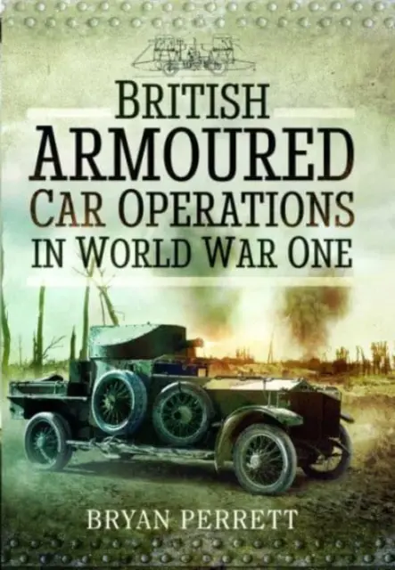 Britische Panzerwagenoperationen im Ersten Weltkrieg - British Armoured Car Operations in World War One