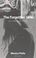 Vergessene Mädchen - eine amerikanische Geschichte - Forgotten Girls - An American Story