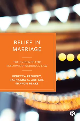 Der Glaube an die Ehe: Die Beweise für eine Reform des Eherechts - Belief in Marriage: The Evidence for Reforming Weddings Law