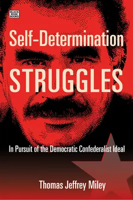 Kämpfe um Selbstbestimmung: Auf der Suche nach dem Ideal des demokratischen Konföderalismus - Self-Determination Struggles: In Pursuit of the Democratic Confederalist Ideal