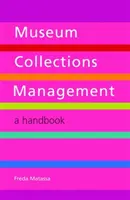 Verwaltung von Museumssammlungen - Ein Handbuch - Museum Collections Management - A Handbook