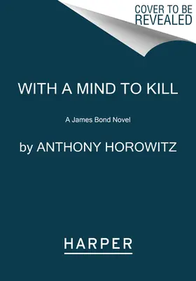 Mit dem Willen zu töten: Ein James-Bond-Roman - With a Mind to Kill: A James Bond Novel