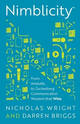 Nimblicity(tm): Von Aristoteles bis Zuckerberg: Kommunikative Weisheit, die sich durchsetzt - Nimblicity(tm): From Aristotle to Zuckerberg: Communication Wisdom That Wins