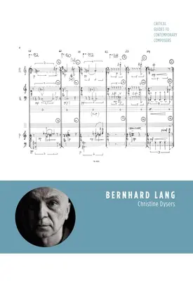 Bernhard Lang: Kritische Handbücher zu zeitgenössischen Komponisten - Bernhard Lang: Critical Guides to Contemporary Composers