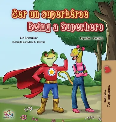 Ser un superhroe Ein Superheld sein: Spanisch Englisch Zweisprachiges Buch - Ser un superhroe Being a Superhero: Spanish English Bilingual Book