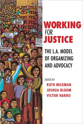 Arbeiten für Gerechtigkeit: Das L.A.-Modell der Organisierung und Interessenvertretung - Working for Justice: The L.A. Model of Organizing and Advocacy