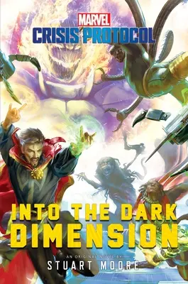 In die dunkle Dimension: Ein Marvel: Crisis Protocol-Roman - Into the Dark Dimension: A Marvel: Crisis Protocol Novel