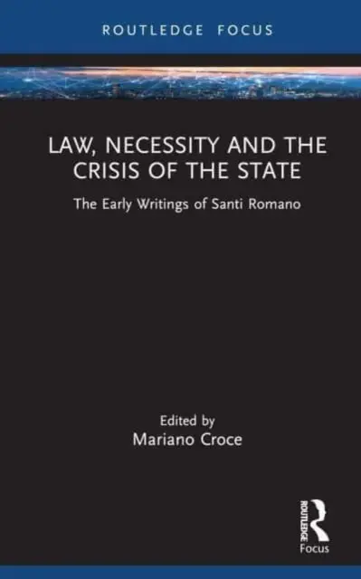 Recht, Notwendigkeit und die Krise des Staates: Die frühen Schriften von Santi Romano - Law, Necessity, and the Crisis of the State: The Early Writings of Santi Romano