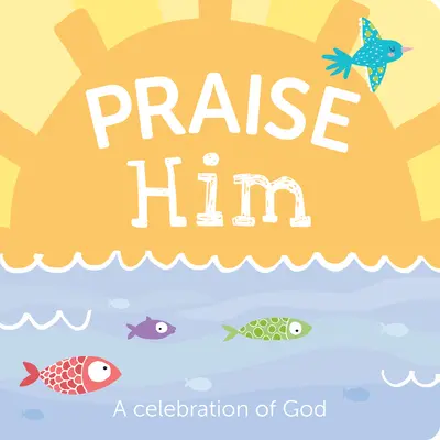 Ihn loben: Ein Fest für Gott - Praise Him: A Celebration of God