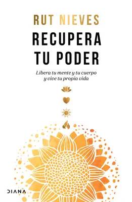 Recupera Tu Poder: Befreie deinen Geist und dein Inneres und lebe dein eigenes Leben - Recupera Tu Poder: Libera Tu Mente Y Tu Cuerpo Y Vive Tu Propia Vida
