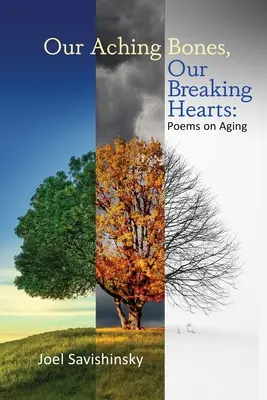 Unsere schmerzenden Knochen, unsere zerbrechenden Herzen: Gedichte über das Älterwerden - Our Aching Bones, Our Breaking Hearts: Poems on Aging