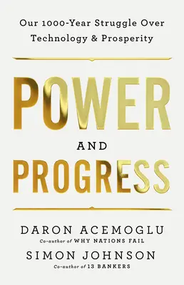 Macht und Fortschritt: Unser tausendjähriger Kampf um Technologie und Wohlstand - Power and Progress: Our Thousand-Year Struggle Over Technology and Prosperity