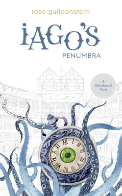 Iago's Penumbra: Ein metaphysischer Roman - Iago's Penumbra: A Metaphysical Novel