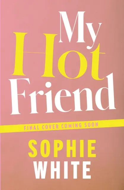 My Hot Friend - Ein witziger und herzlicher Roman über Freundschaft von der Bestsellerautorin - My Hot Friend - A funny and heartfelt novel about friendship from the bestselling author