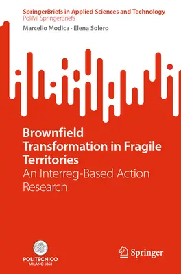 Brachflächenumwandlung in fragilen Gebieten: Eine Interreg-basierte Aktionsforschung - Brownfield Transformation in Fragile Territories: An Interreg-Based Action Research