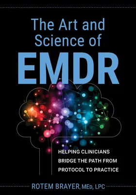 Die Kunst und Wissenschaft von Emdr: Wie Kliniker den Weg vom Protokoll zur Praxis überbrücken können - The Art and Science of Emdr: Helping Clinicians Bridge the Path from Protocol to Practice