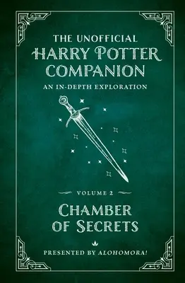 Der inoffizielle Harry-Potter-Begleiter Band 2: Die Kammer des Schreckens: Eine ausführliche Erkundung - The Unofficial Harry Potter Companion Volume 2: Chamber of Secrets: An In-Depth Exploration