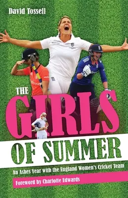 Mädchen des Sommers - Ein Asche-Jahr mit dem englischen Frauen-Cricket-Team - Girls of Summer - An Ashes Year with the England Women's Cricket Team