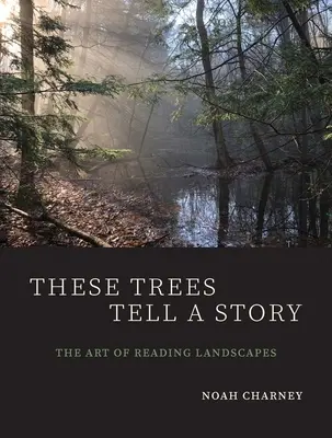 Diese Bäume erzählen eine Geschichte: Die Kunst, Landschaften zu lesen - These Trees Tell a Story: The Art of Reading Landscapes