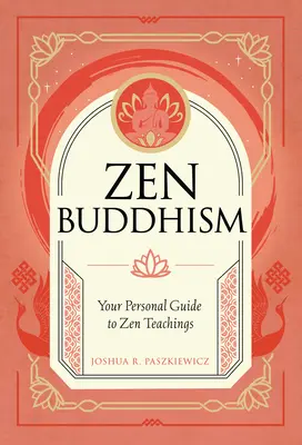 Zen-Buddhismus: Ihr persönlicher Leitfaden zu Praxis und Tradition - Zen Buddhism: Your Personal Guide to Practice and Tradition