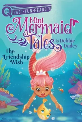 Der Wunsch nach Freundschaft: Mini-Meerjungfrauengeschichten 1 - The Friendship Wish: Mini Mermaid Tales 1