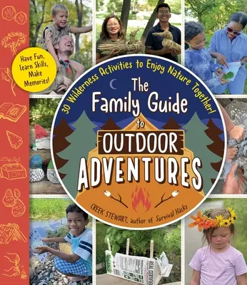 Der Familienführer für Outdoor-Abenteuer: 30 Aktivitäten in der Wildnis, um die Natur gemeinsam zu genießen! - The Family Guide to Outdoor Adventures: 30 Wilderness Activities to Enjoy Nature Together!