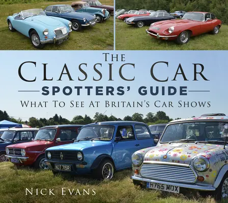 Der Leitfaden für Oldtimer-Fans: Was es auf britischen Autoshows zu sehen gibt - The Classic Car Spotters' Guide: What to See at Britain's Car Shows