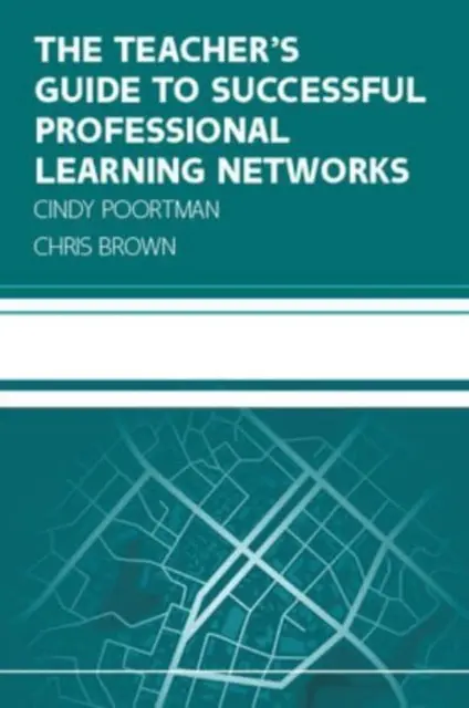 Leitfaden für Lehrkräfte für erfolgreiche professionelle Lernnetzwerke: Überwindung von Herausforderungen und Verbesserung von Schülerleistungen - Teacher's Guide to Successful Professional Learning Networks: Overcoming Challenges and Improving Student Outcomes