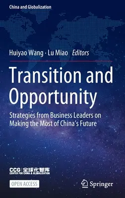Übergang und Chance: Strategien von Wirtschaftsführern zur optimalen Nutzung von Chinas Zukunft - Transition and Opportunity: Strategies from Business Leaders on Making the Most of China's Future